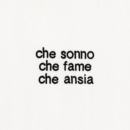 T-SHIRT “che sonno che fame che ansia”