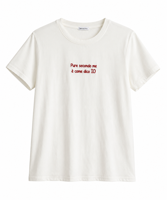 T-shirt PURE SECONDO ME È COME DICO IO